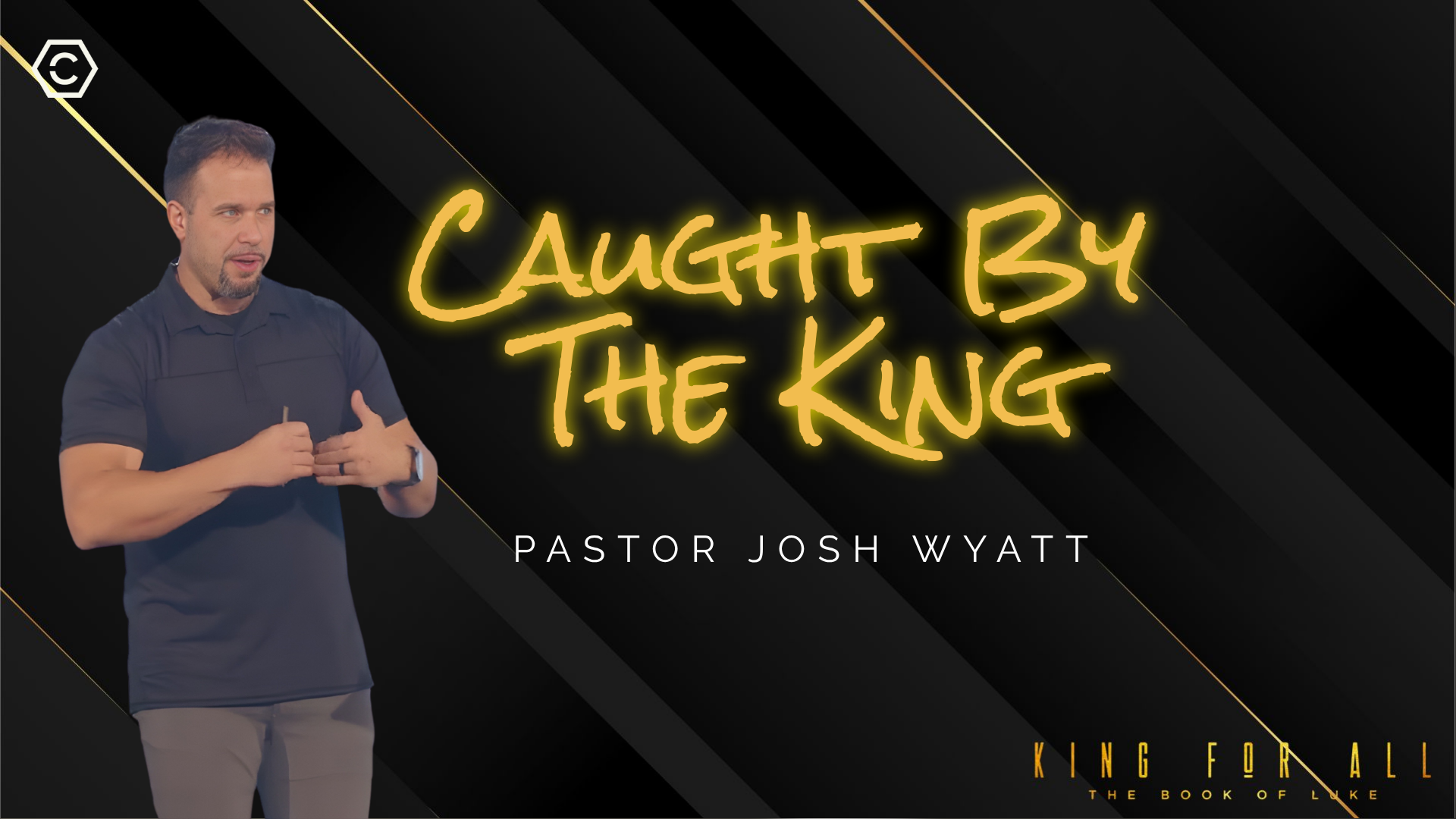Caught by the King _ Josh Wyatt _ Crossroads Church Caught by the King _ Josh Wyatt _ Crossroads Church
